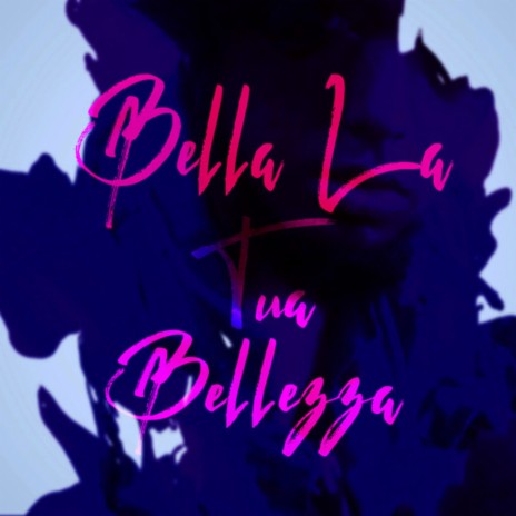 Bella La Tua Bellezza | Boomplay Music