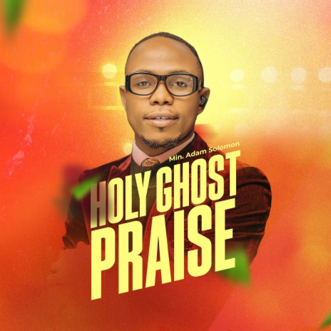 Holy Ghost Praise | Boomplay Music