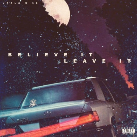 Believe It Leave It (feat. 96) | Boomplay Music