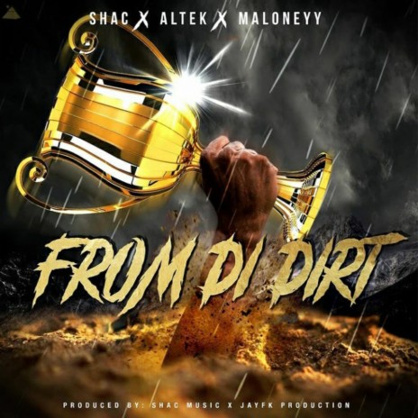 From Di Dirt ft. Altek & Maloneyy | Boomplay Music