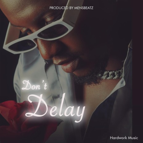 Don't Delay | Boomplay Music