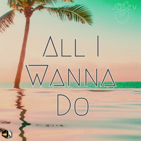 All I Wanna Do (Original Mix)