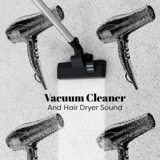 Vacuum Cleaner And Hair Dryer Sound