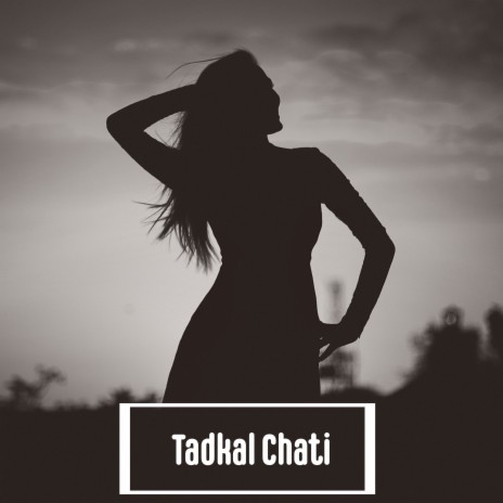 Tadkal Chati | Boomplay Music