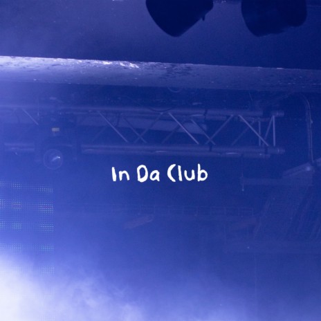 In Da Club | Boomplay Music