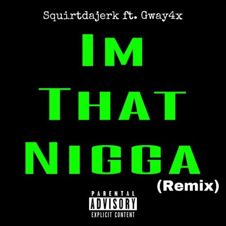 Im That Nigga (Remix) ft. Gway4x