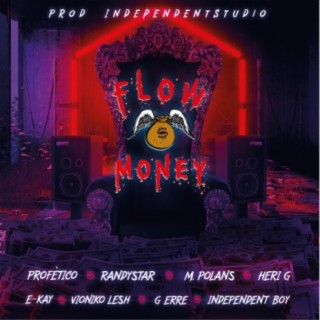 Flow Money x Profetico x RandyStar x M. Polans x Heri G x E Kay x Vioniko Lesh x G Erre x Independent Boy(