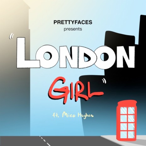 London Girl ft. Mico Hughes