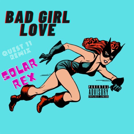 BAD GIRL LOVE (Quest 11 Remix)