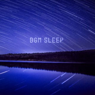 BGM Sleep: Relaxing Music for Insomnia Cure and Stress Relief (Night Meditation Music)