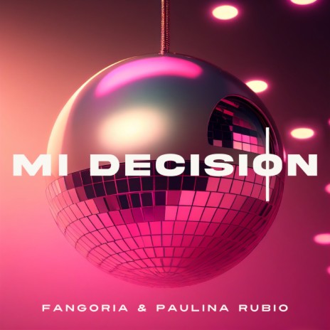 Mi decisión (Canción original de la película “La novia de América”) ft. Paulina Rubio | Boomplay Music