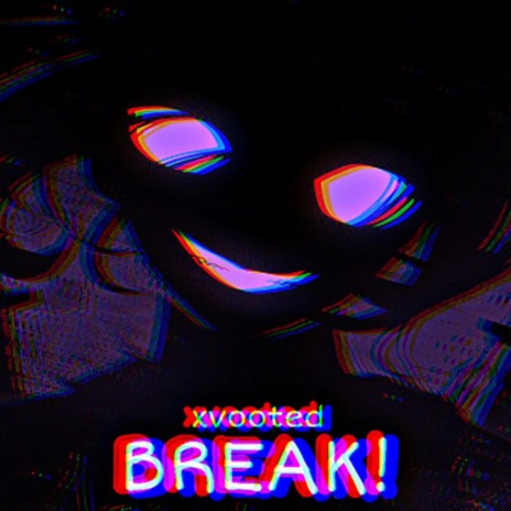 BREAK!