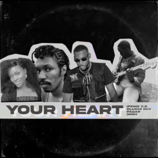 Your Heart ft. Oluchi Odii, PADAR & Imoh lyrics | Boomplay Music