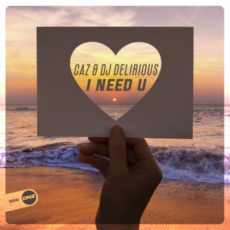 I Need U (Original Mix) ft. Dj Delirious | Boomplay Music