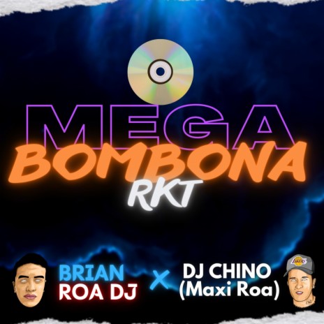 MEGA BOMBONA RKT ft. DJ CHINO Maxi Roa
