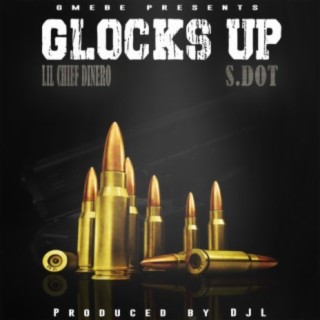 Glocks Up (feat. S-Dot)