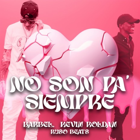 NO SON PA' SIEMPRE ft. KEVIN ROLDAN & Ruso beats | Boomplay Music