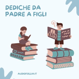 Dediche da padre a figli (testo scritto dal cliente)