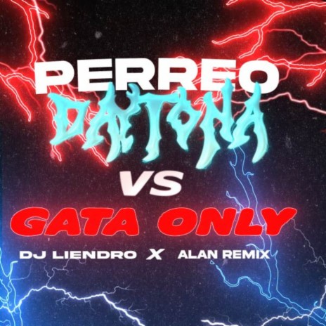 Perreo Daytona Vs Gata Only ft. Alan Remix | Boomplay Music