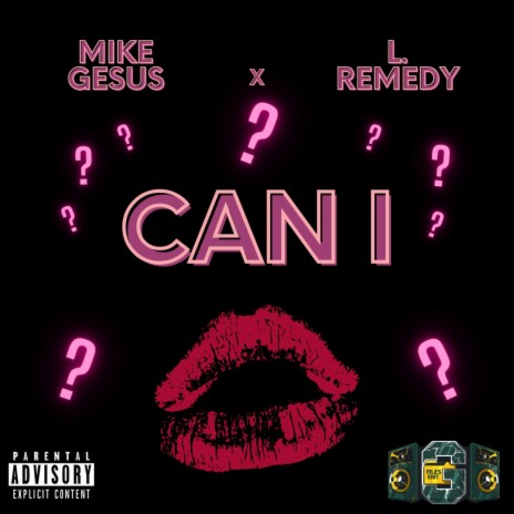 Can I (feat. L Remedy)