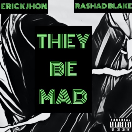 They Be Mad ft. Rashad Blake | Boomplay Music