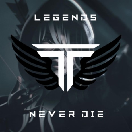 Legends Never Die | Boomplay Music