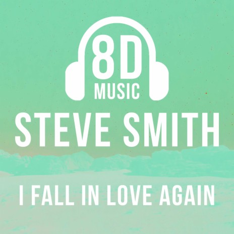 I Fall In Love Again (Radio Edit) ft. Steve Smith | Boomplay Music