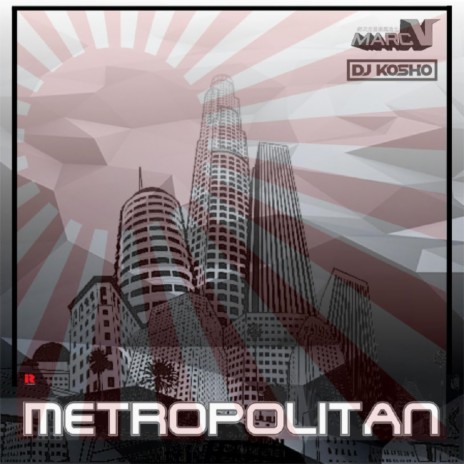 Metropolitan (DJ Kosho Remix) ft. Marc V