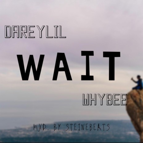 WAIT ft. WHYBEE | Boomplay Music