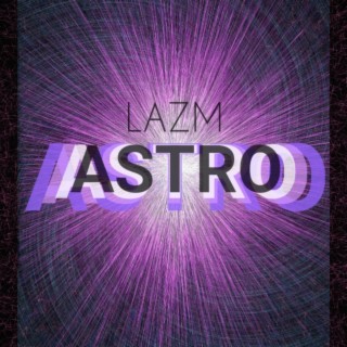 Download LAZM album songs: ASTRO