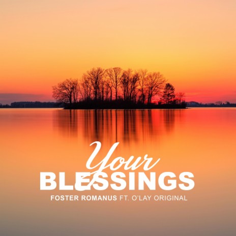 Your Blessings ft. O'lay Original | Boomplay Music