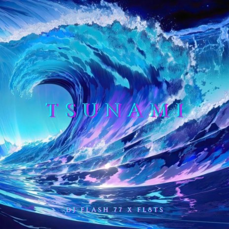 Tsunami ft. FL8TS