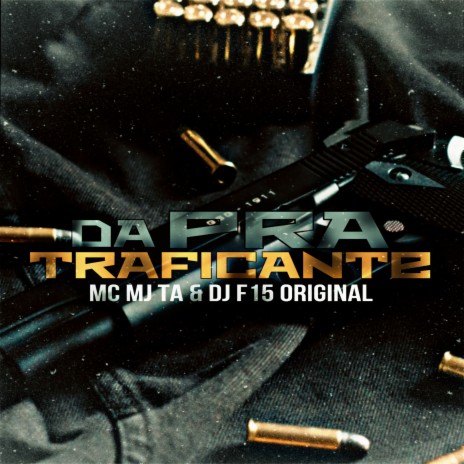 Da pra Trficante ft. Mc Mj Ta | Boomplay Music