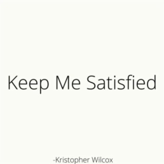 Keep Me Satisfied