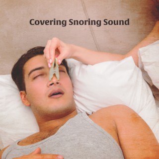 Covering Snoring Sound