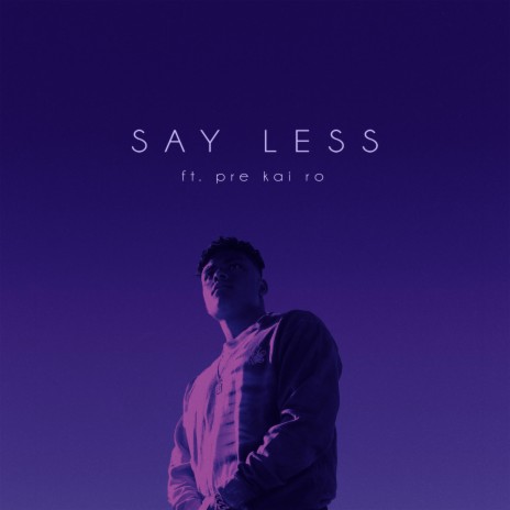 Say Less (feat. pre kai ro) | Boomplay Music