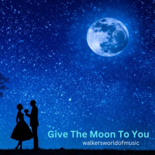 Give The Moon To You