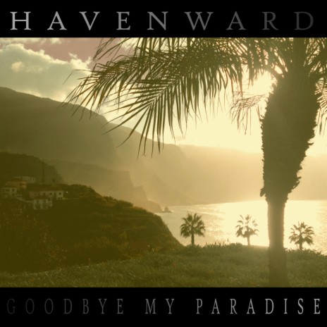Goodbye My Paradise | Boomplay Music
