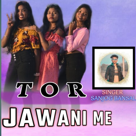 Tor Jawani Me || Umar 17 (Nagpuri) | Boomplay Music