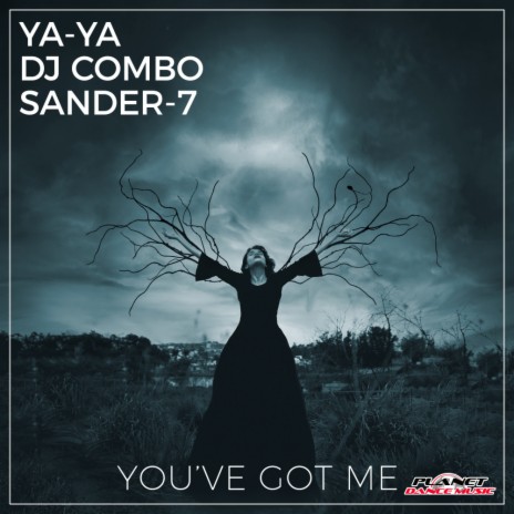 You've Got Me (Original Mix) ft. DJ Combo & Sander-7