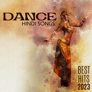 Dance Hindi Songs - Best Hits 2023