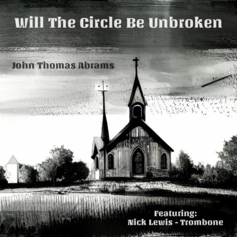 Will The Circle Be Unbroken ft. Nick Lewis | Boomplay Music