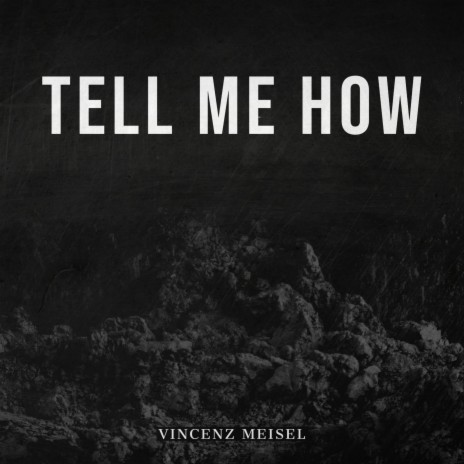 Tell Me How | Boomplay Music