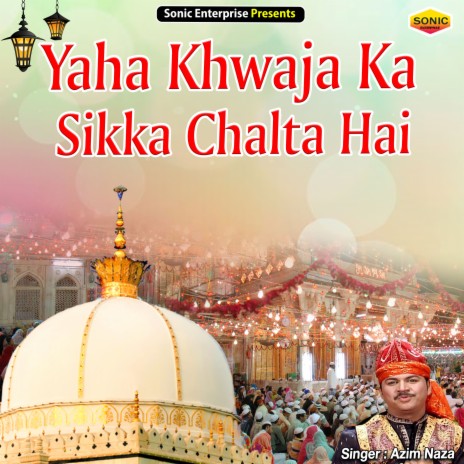 Yaha Khwaja Ka Sikka Chalta Hai (Islamic) | Boomplay Music
