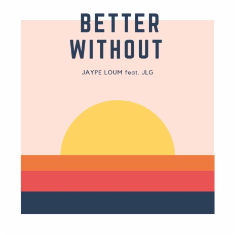 Better Without ft. JLG Tanama | Boomplay Music