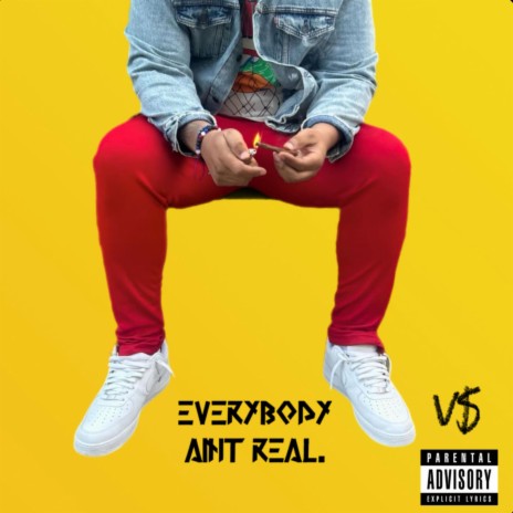 EVERYBODY AINT REAL | Boomplay Music