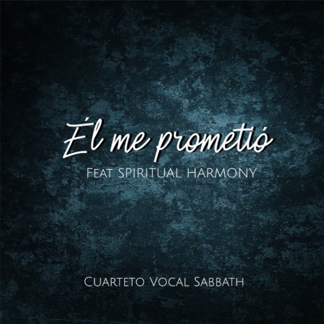 Él Me Prometio ft. Spiritual Harmony | Boomplay Music