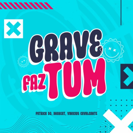 Grave Faz Tum ft. DogBeat & Vinicius Cavalcante | Boomplay Music