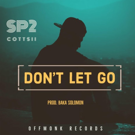 Don't Let Go ft. Cottsii | Boomplay Music