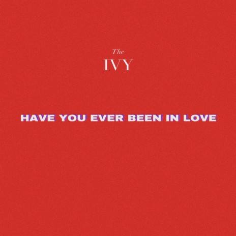 Have You Ever Been in Love | Boomplay Music